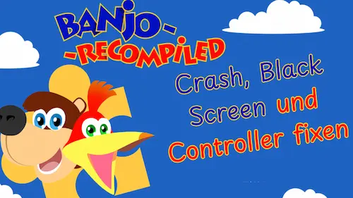 Banjo Recompiled Troubleshooting: Crash, Black Screen, Controller und Mod-Fehler beheben