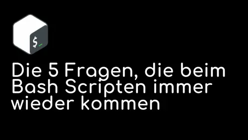 Bash: 5 typische Stolpersteine und die sauberen Lösungen