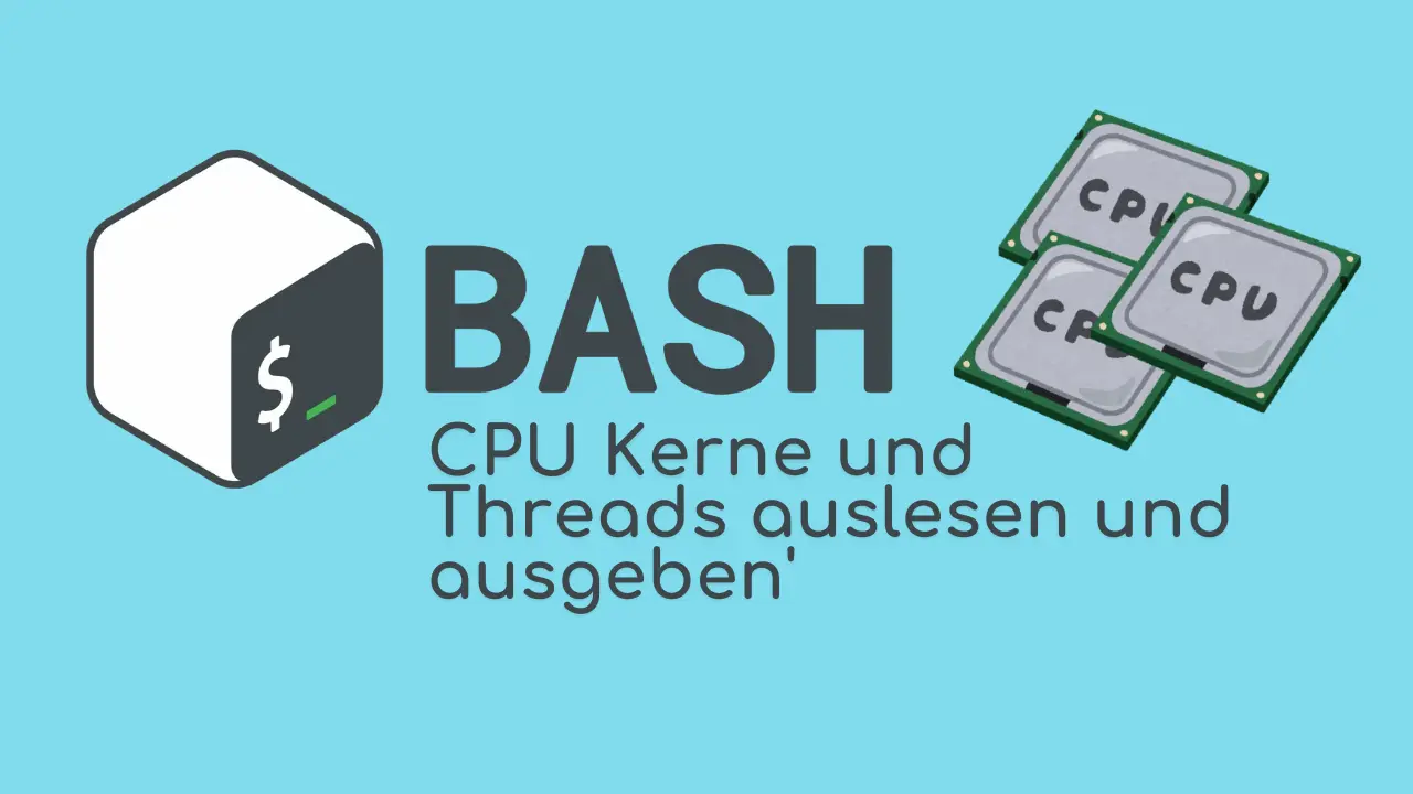 Bash: CPU Kerne und Threads auslesen und ausgeben