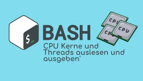 Bash: CPU Kerne und Threads auslesen und ausgeben