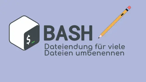 Bash: Dateiendung für viele Dateien umbenennen