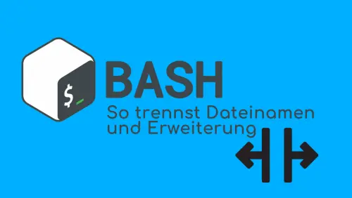 Bash: Dateiname und Endung sauber trennen