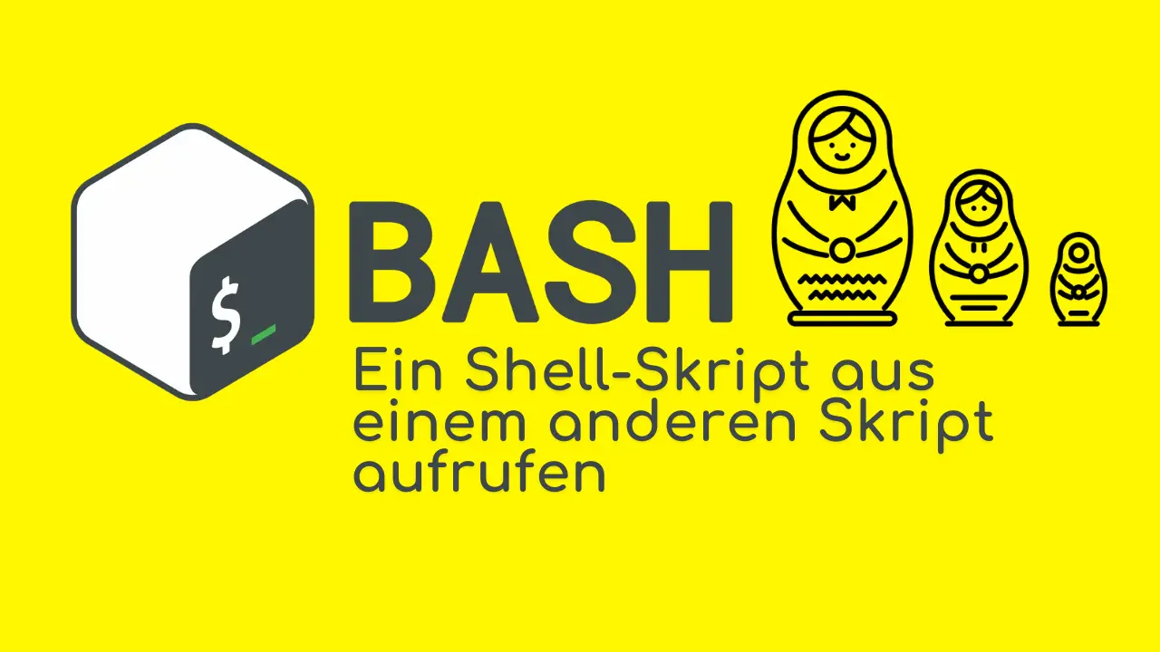 Bash: Ein Shell-Skript aus einem anderen Skript aufrufen