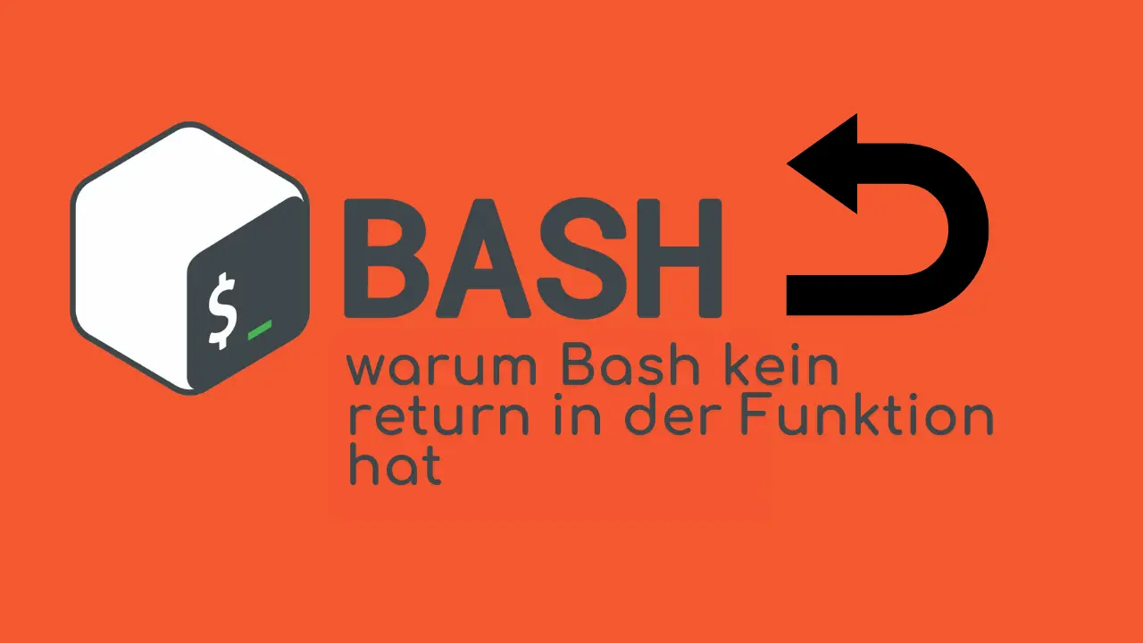 Bash-Funktionen: warum Bash kein return in der Funktion hat