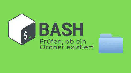 Bash: Prüfen, ob ein Ordner existiert
