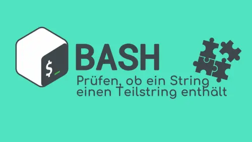 Bash: Prüfen, ob ein String einen Teilstring enthält