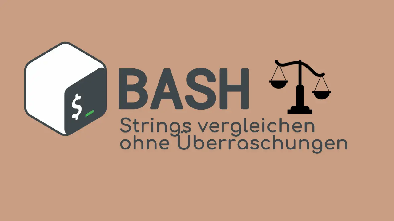 Bash: Strings vergleichen ohne Überraschungen