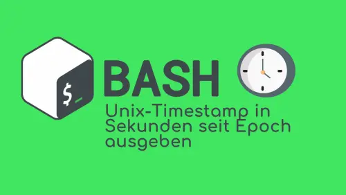 Bash: Unix-Timestamp in Sekunden seit Epoch ausgeben