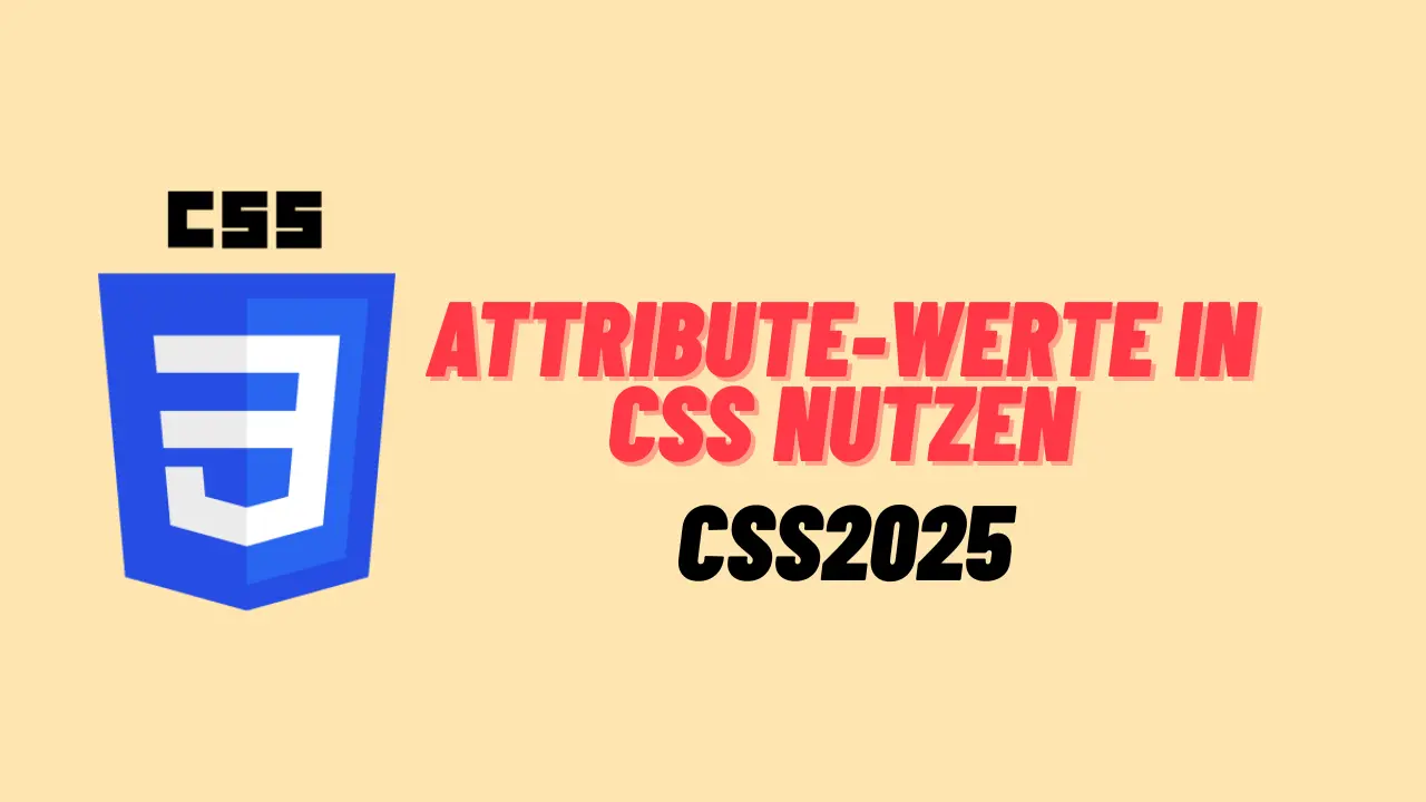 CSS attr(): Attribute-Werte in CSS nutzen