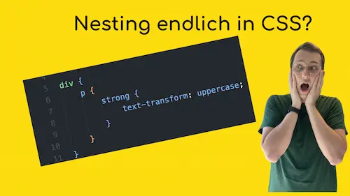 Nativer Support für CSS Nesting - Willkommen in der Zukunft