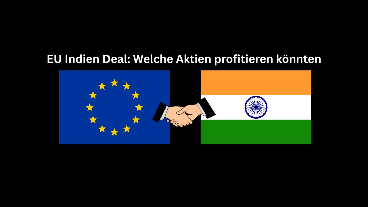 EU Indien Deal: Welche Aktien profitieren könnten