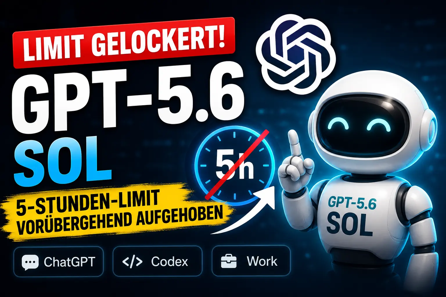 GPT-5.6 Sol Limit: OpenAI hebt die 5-Stunden-Grenze vorübergehend auf