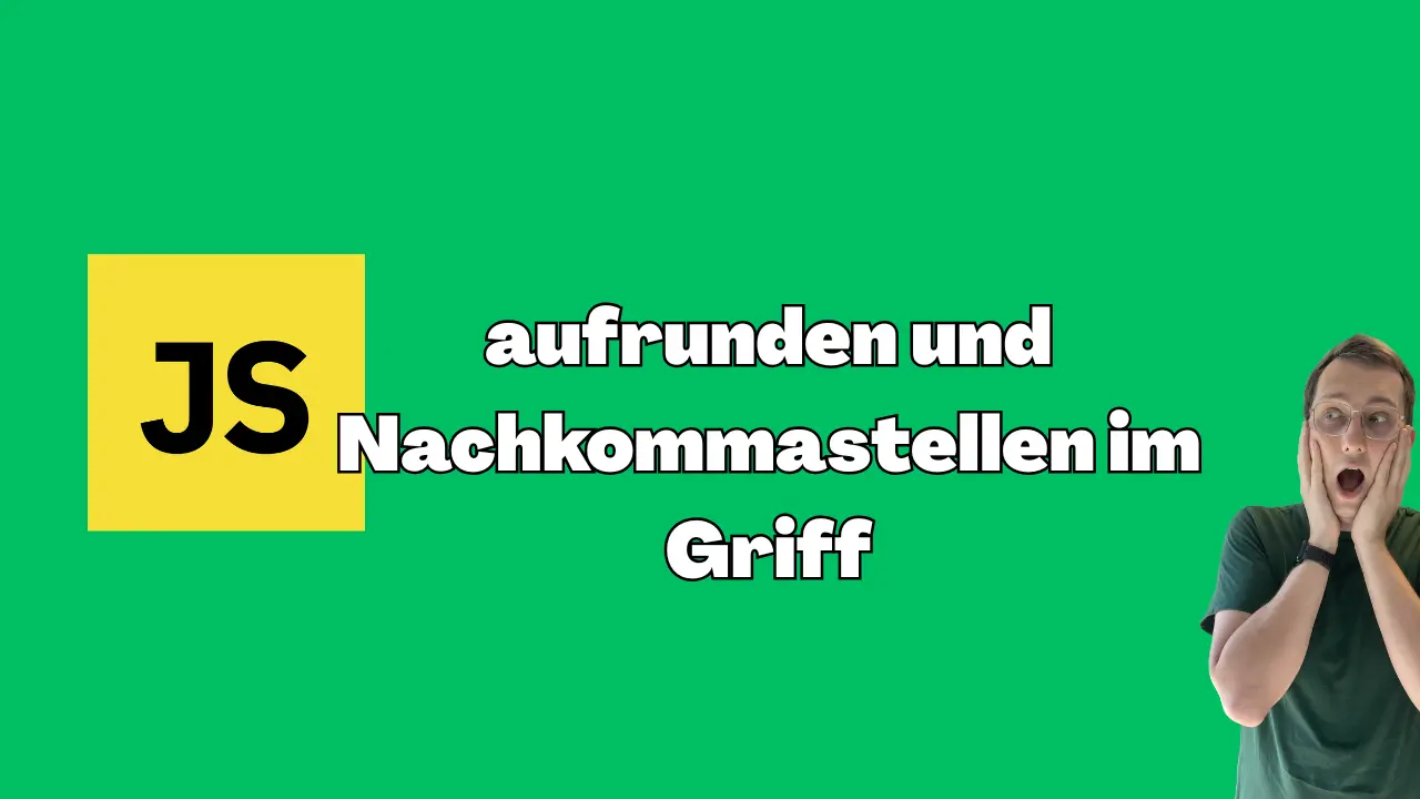 JavaScript runden: aufrunden und Nachkommastellen im Griff