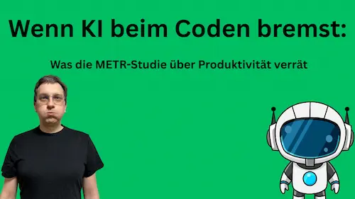 Wenn KI beim Coden bremst: Was die METR-Studie über Produktivität verrät