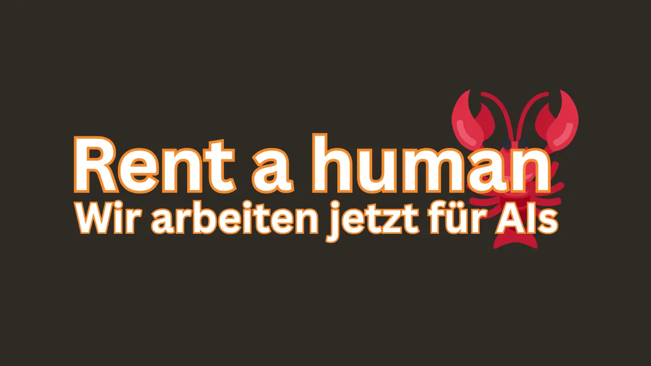 RentAHuman.ai: Wenn KI-Agenten Menschen mieten