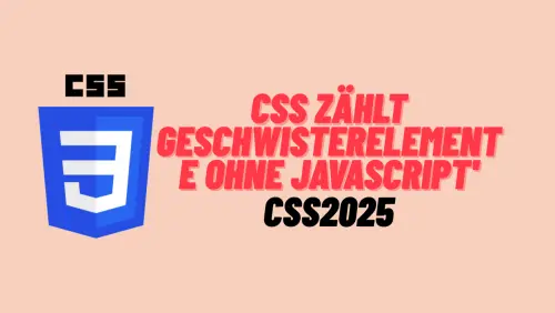 sibling-count() – CSS zählt Geschwisterelemente ohne JavaScript