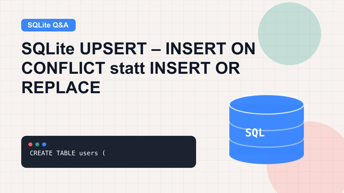 SQLite UPSERT – INSERT ON CONFLICT statt INSERT OR REPLACE