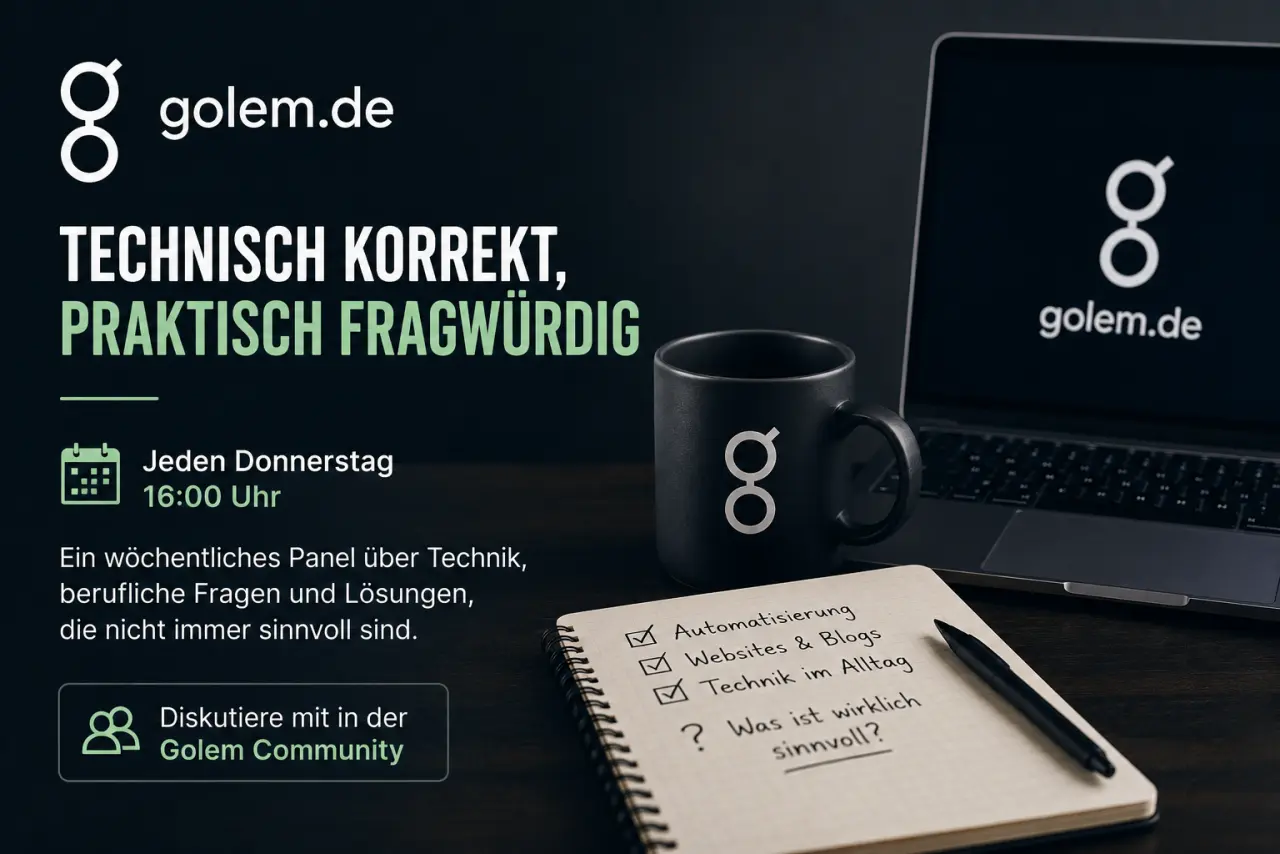 Technisch korrekt, praktisch fragwürdig: Mein wöchentliches Panel in der Golem Community