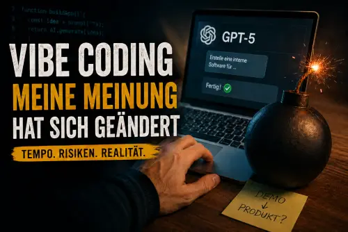Vibe Coding – meine Meinung hat sich geändert