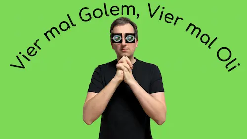 Vier mal Golem, vier mal Oli