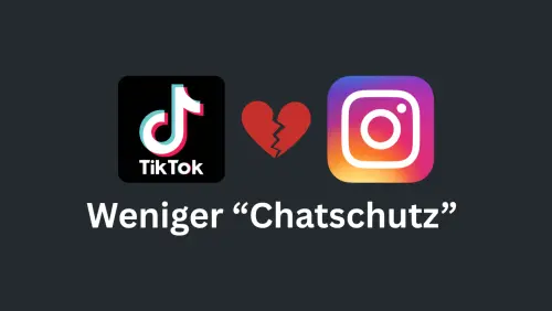Weniger Chatschutz bei TikTok und Instagram
